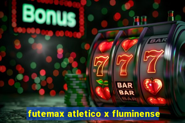 futemax atletico x fluminense